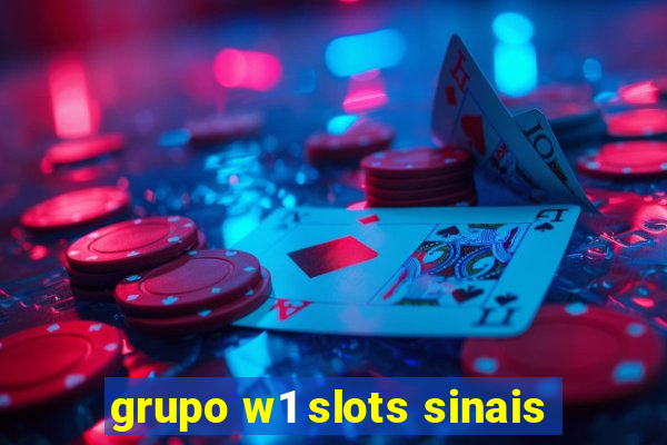 grupo w1 slots sinais